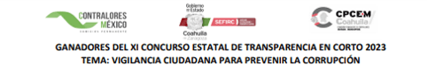 GANADORES DEL XI CONCURSO ESTATAL DE TRANSPARENCIA EN CORTO 2023 TEMA: VIGILANCIA CIUDADANA PARA PREVENIR LA CORRUPCIÓN